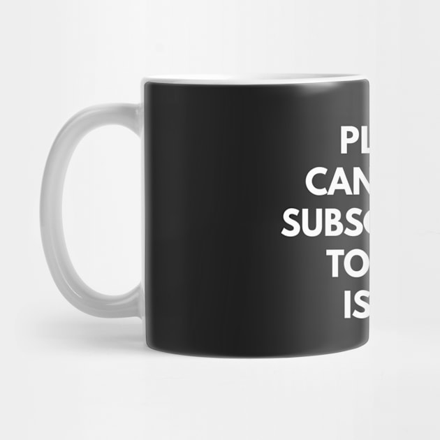 Please Cancel My Subscription To Your Issues by coffeeandwinedesigns